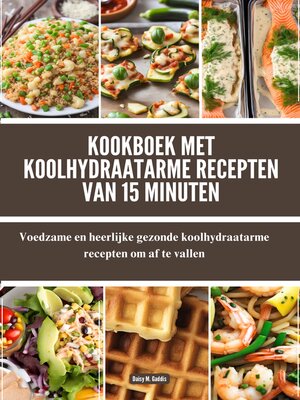 cover image of Kookboek met koolhydraatarme recepten van 15 minuten